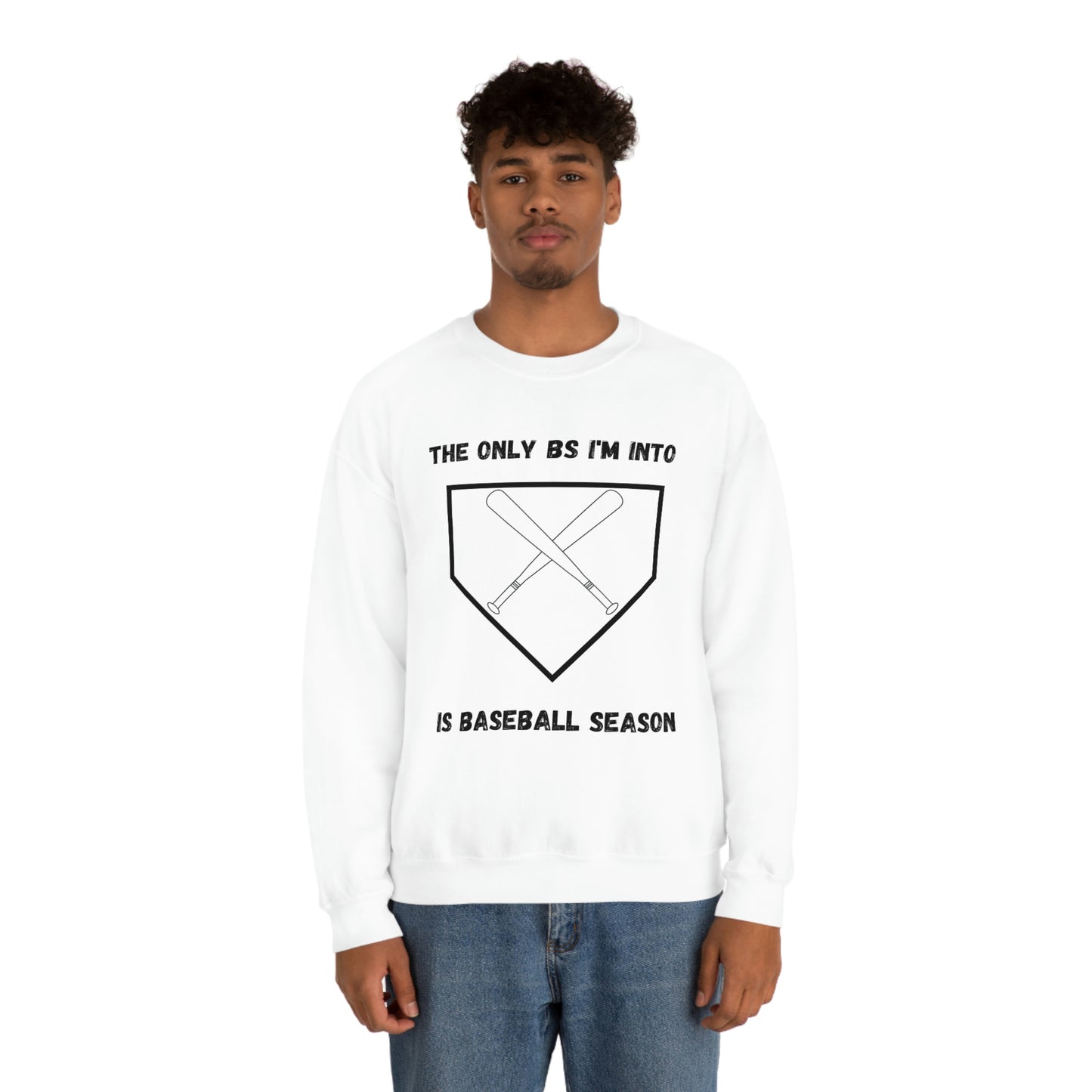 The on BS I'm into is baseball season sweatshirt