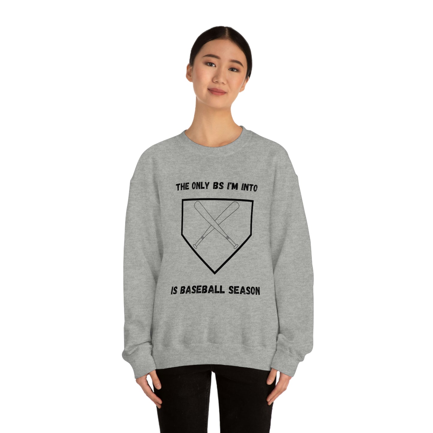 The on BS I'm into is baseball season sweatshirt