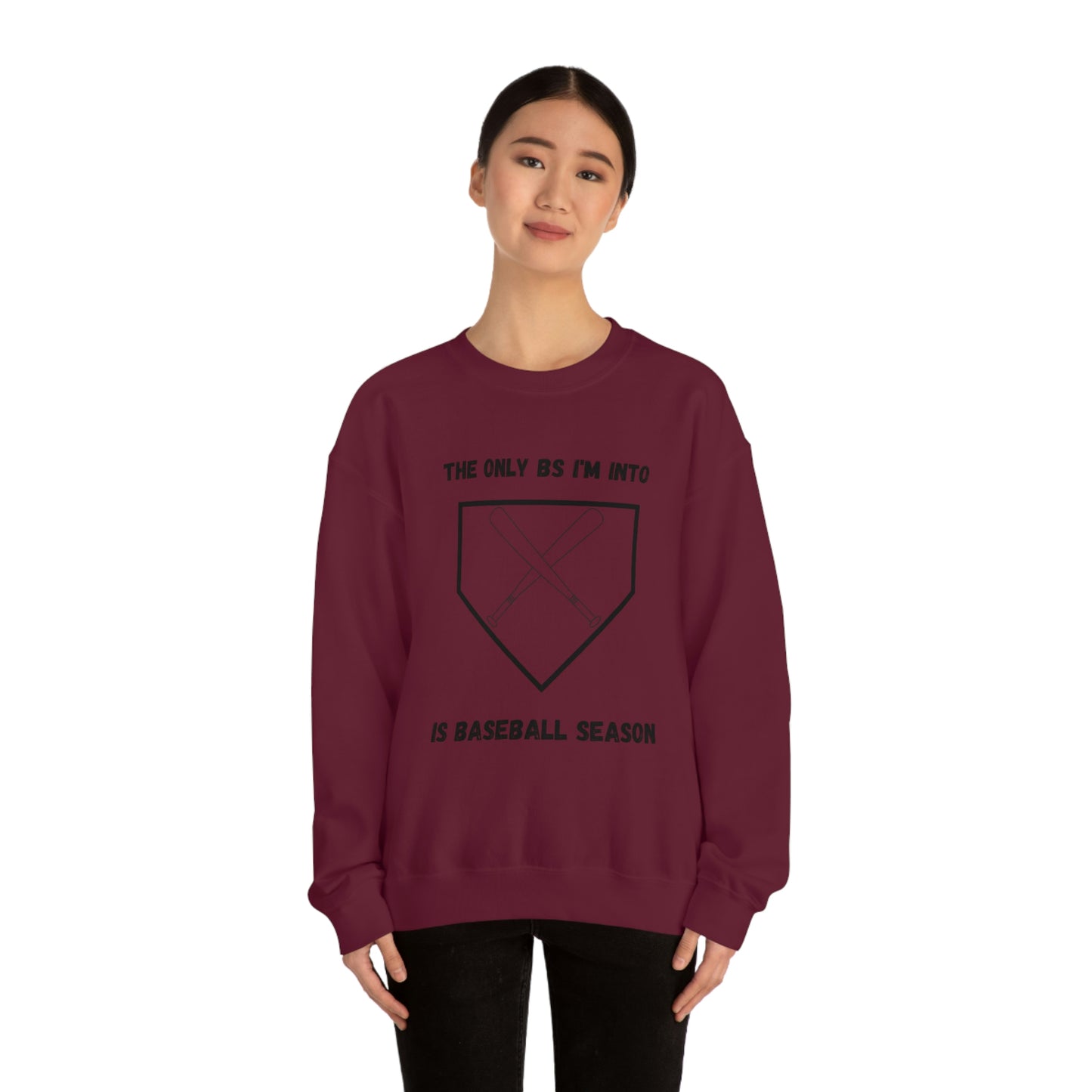 The on BS I'm into is baseball season sweatshirt