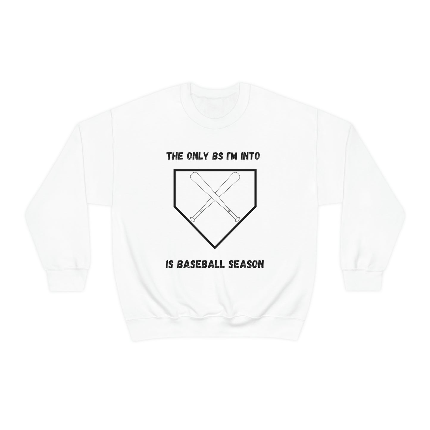 The on BS I'm into is baseball season sweatshirt
