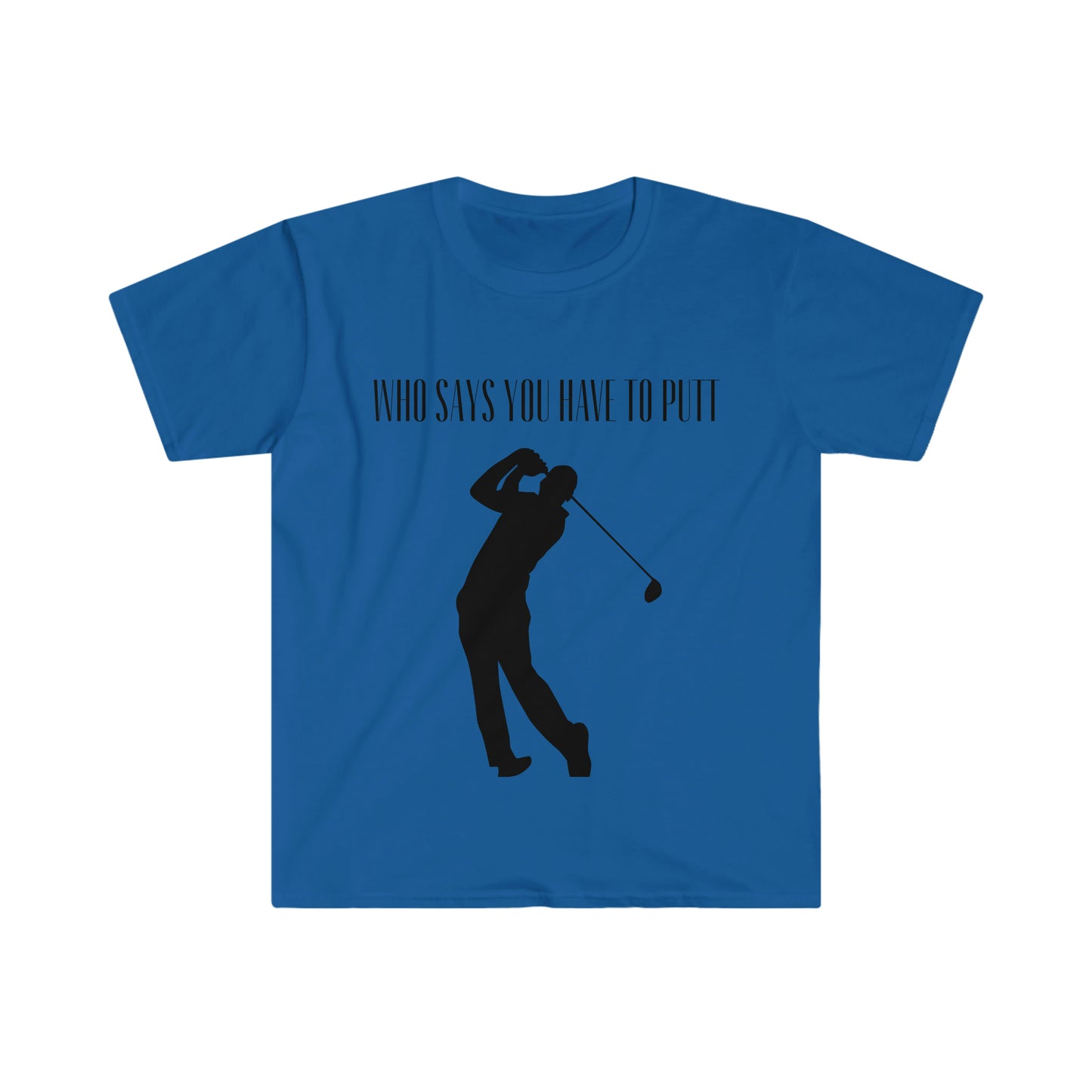Who says you have to putt