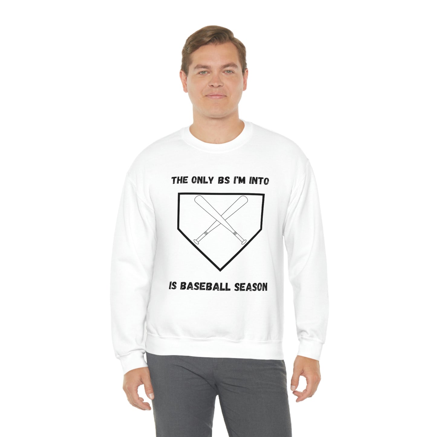 The on BS I'm into is baseball season sweatshirt