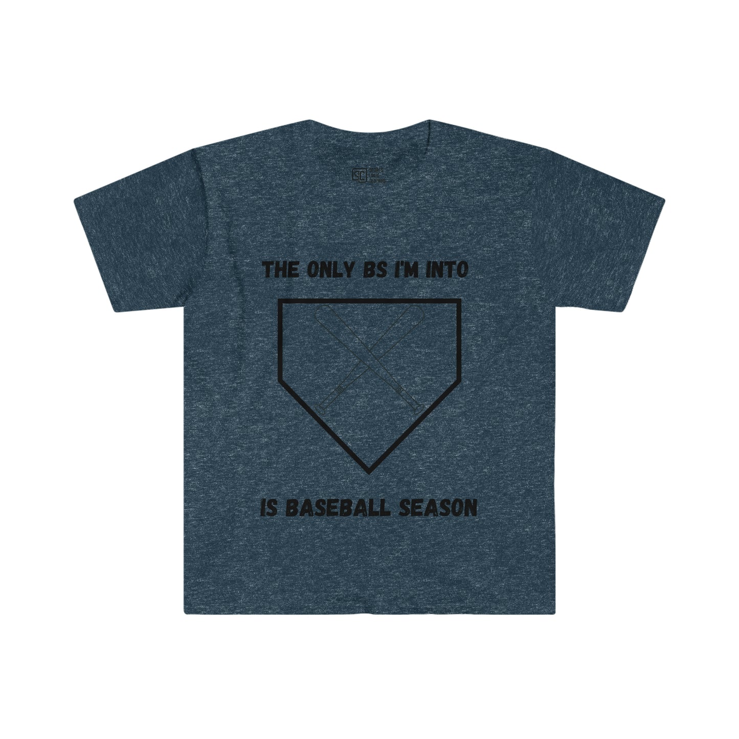 The only BS I'm into is baseball season