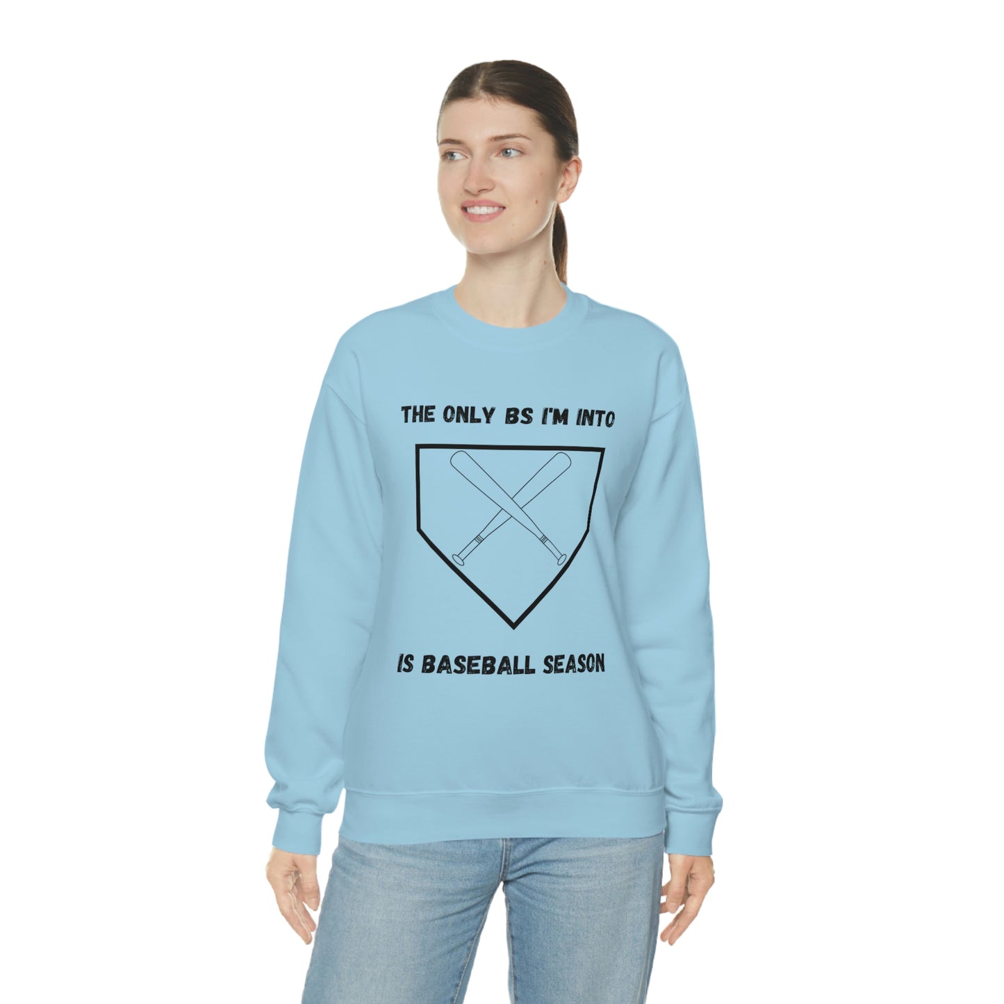 The on BS I'm into is baseball season sweatshirt