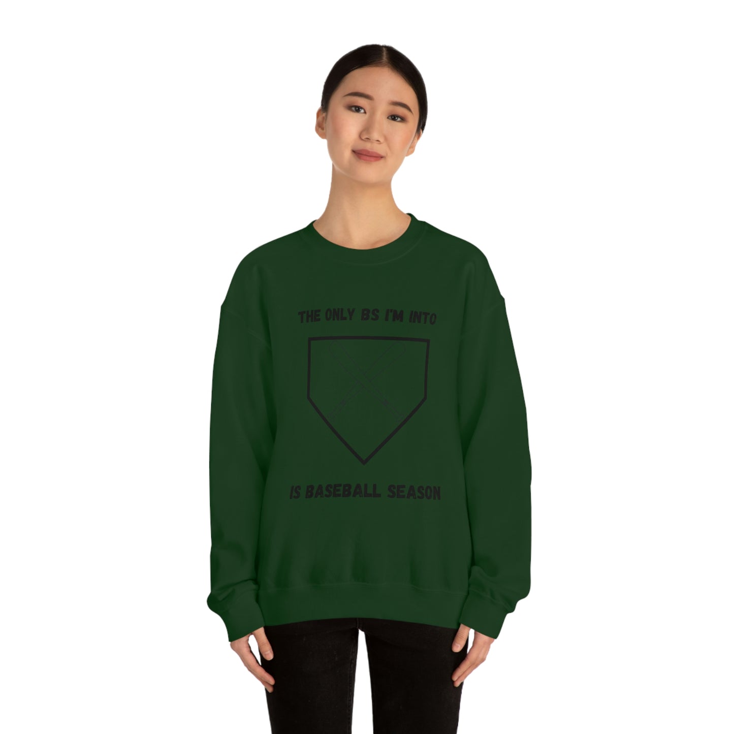 The on BS I'm into is baseball season sweatshirt