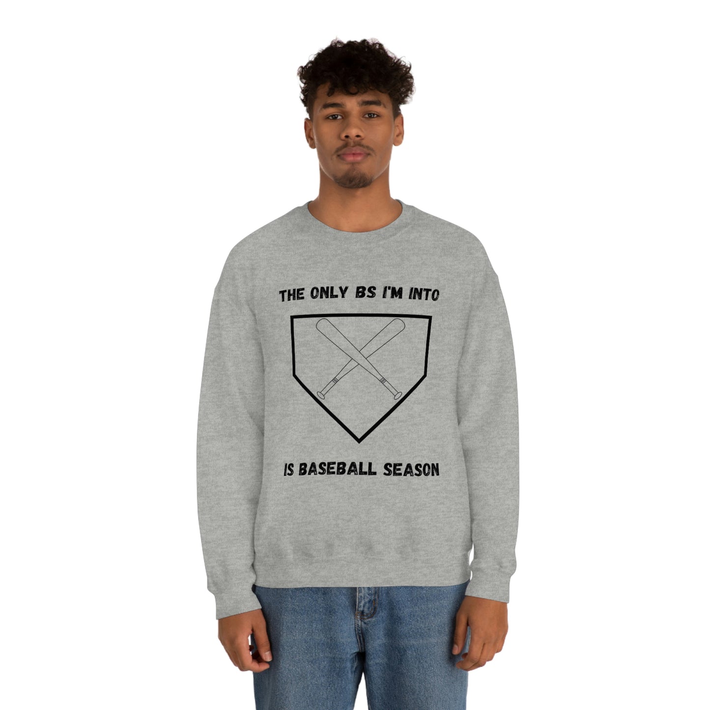 The on BS I'm into is baseball season sweatshirt
