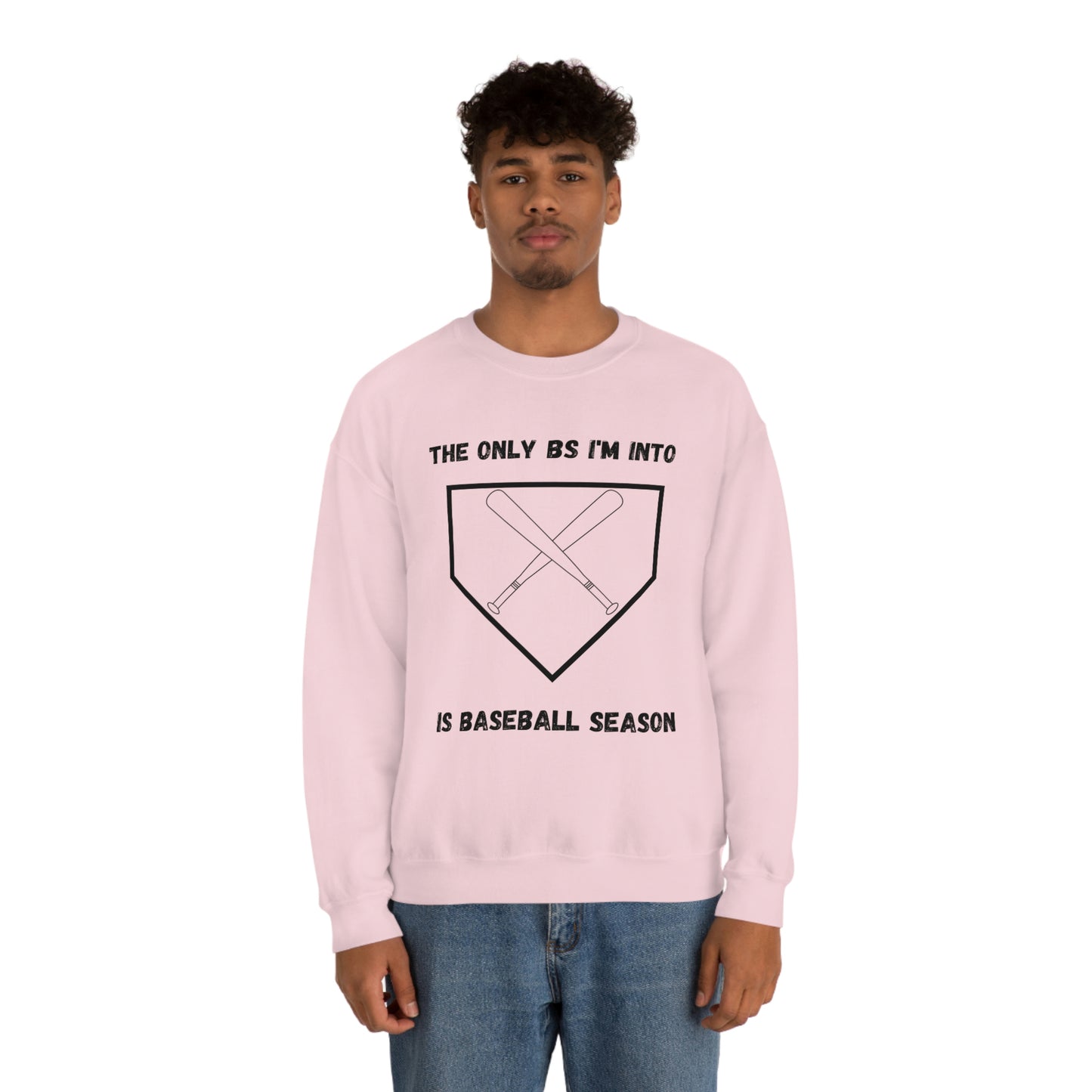 The on BS I'm into is baseball season sweatshirt