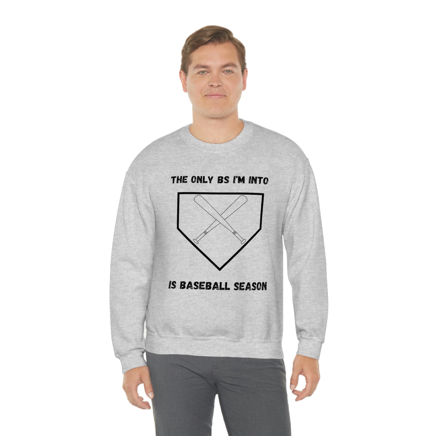 The on BS I'm into is baseball season sweatshirt