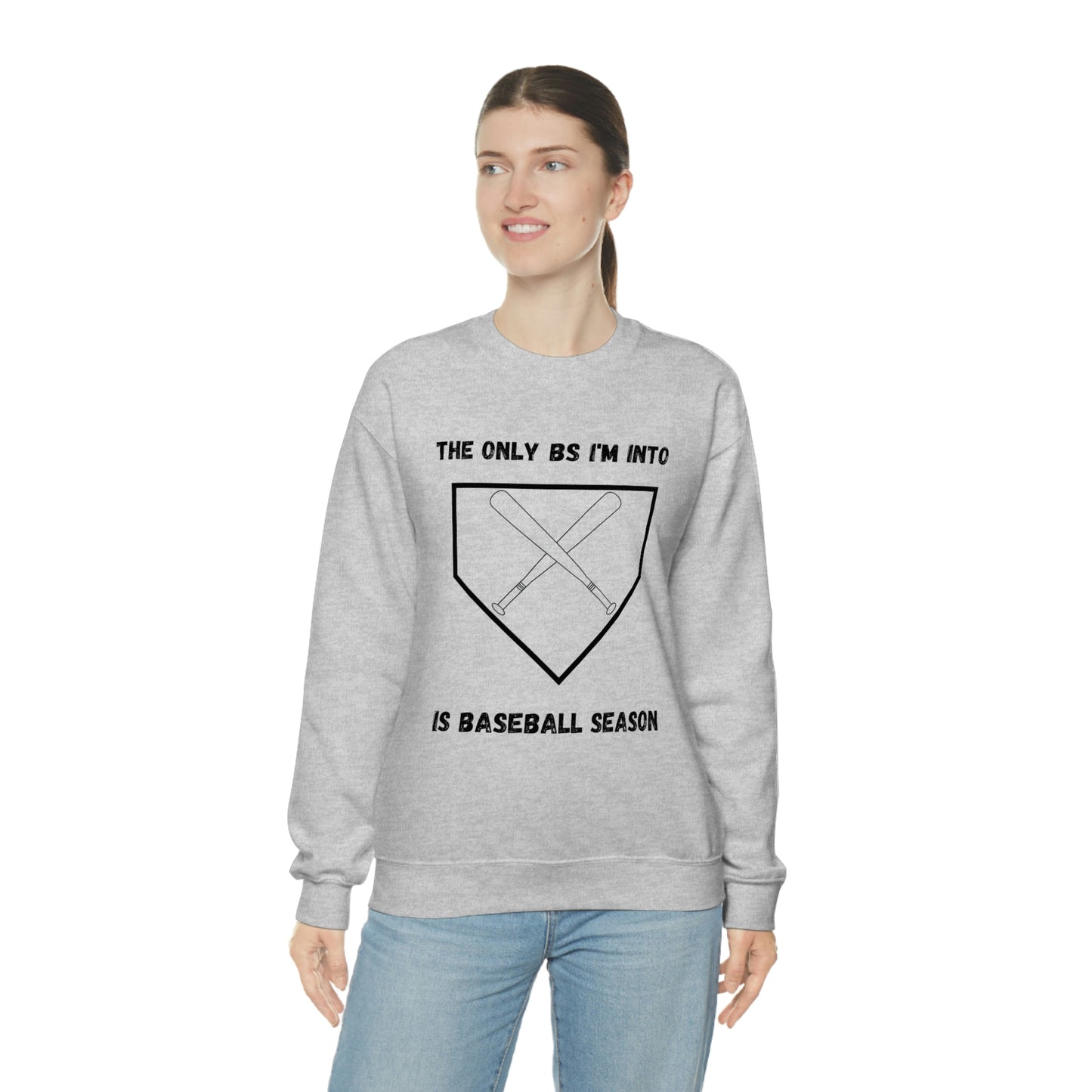 The on BS I'm into is baseball season sweatshirt