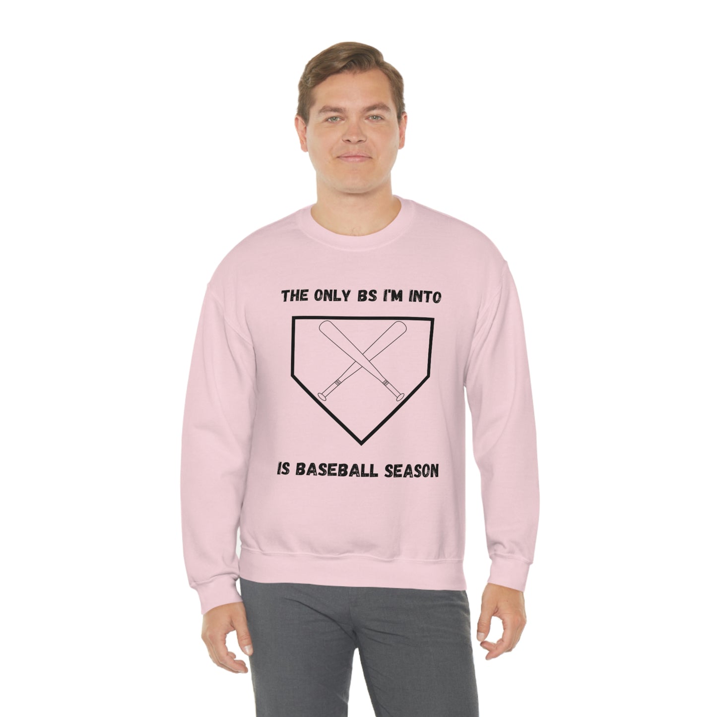 The on BS I'm into is baseball season sweatshirt