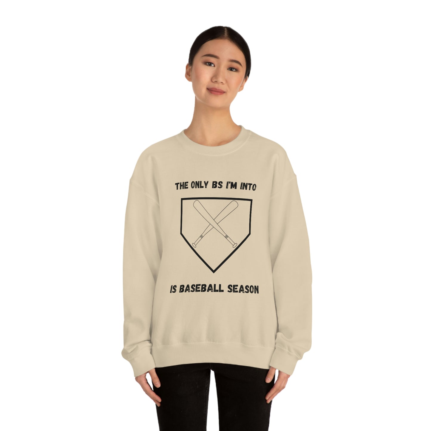 The on BS I'm into is baseball season sweatshirt