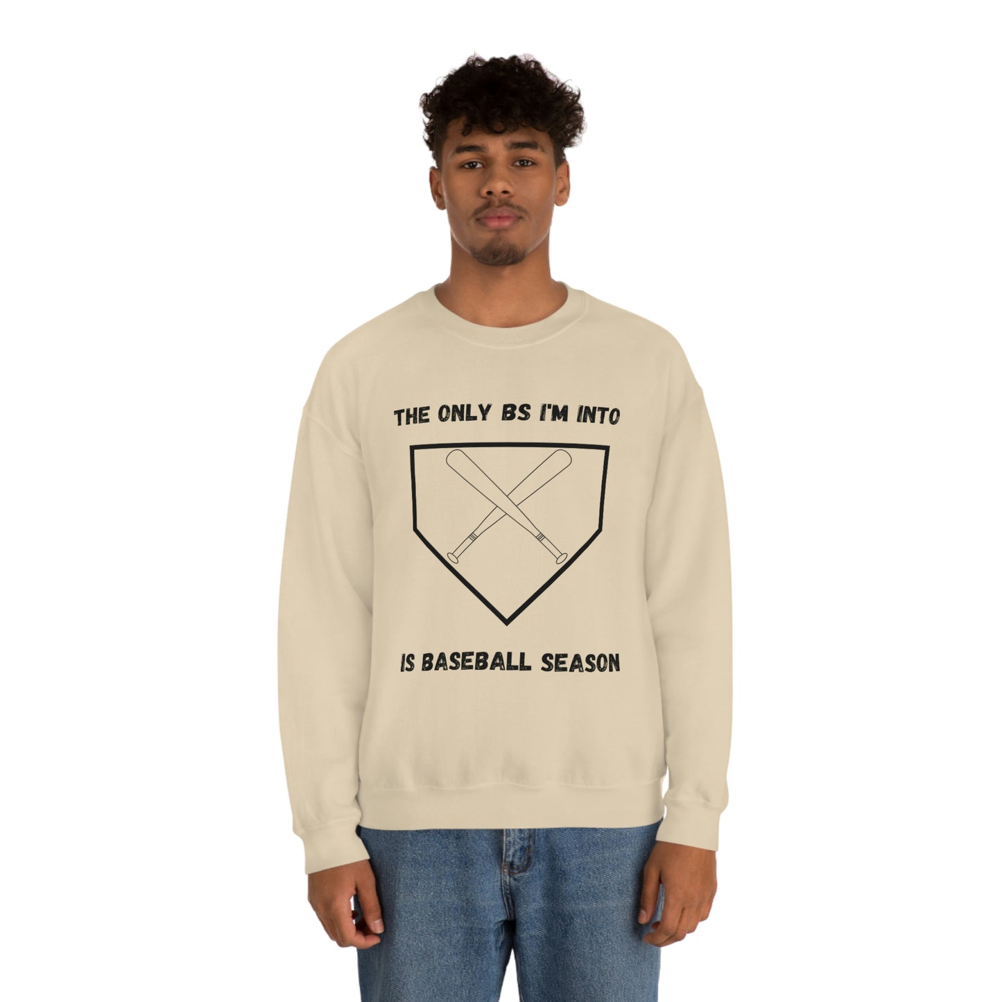 The on BS I'm into is baseball season sweatshirt