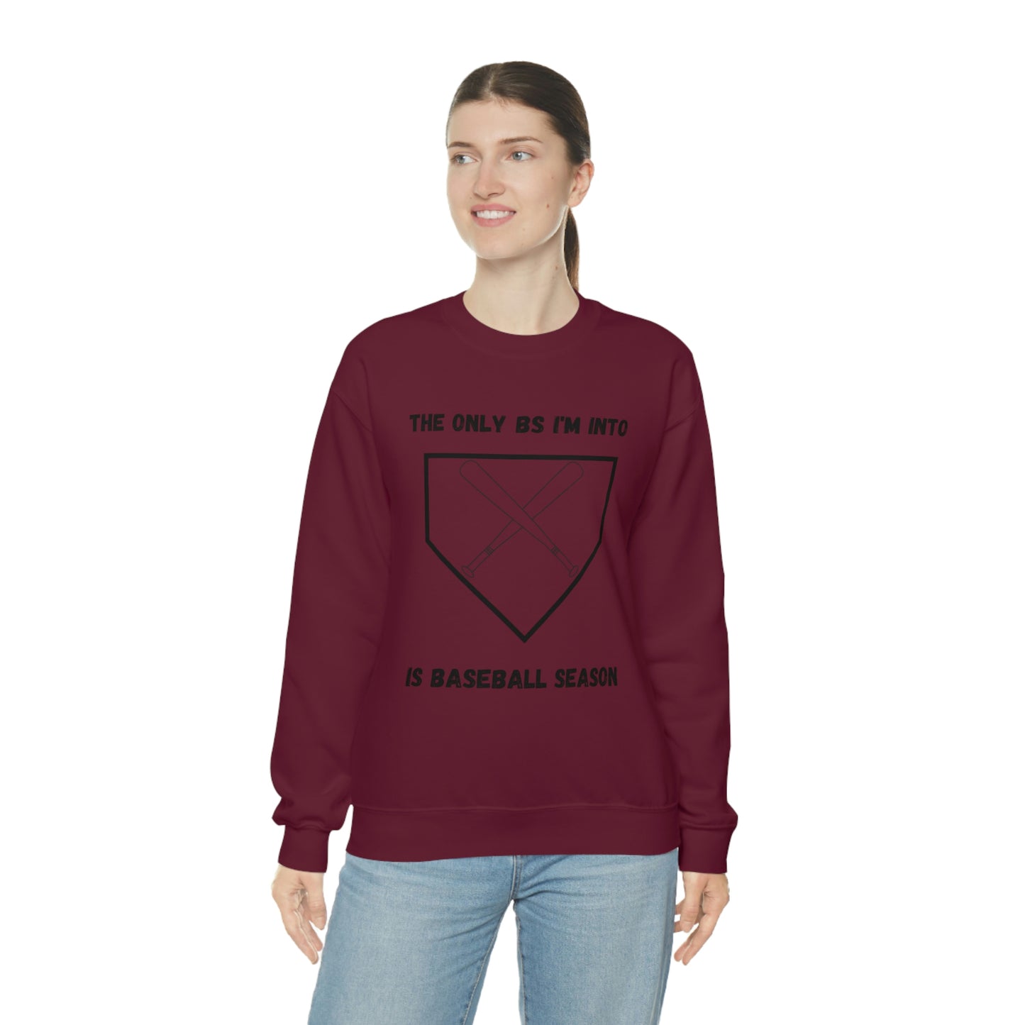 The on BS I'm into is baseball season sweatshirt