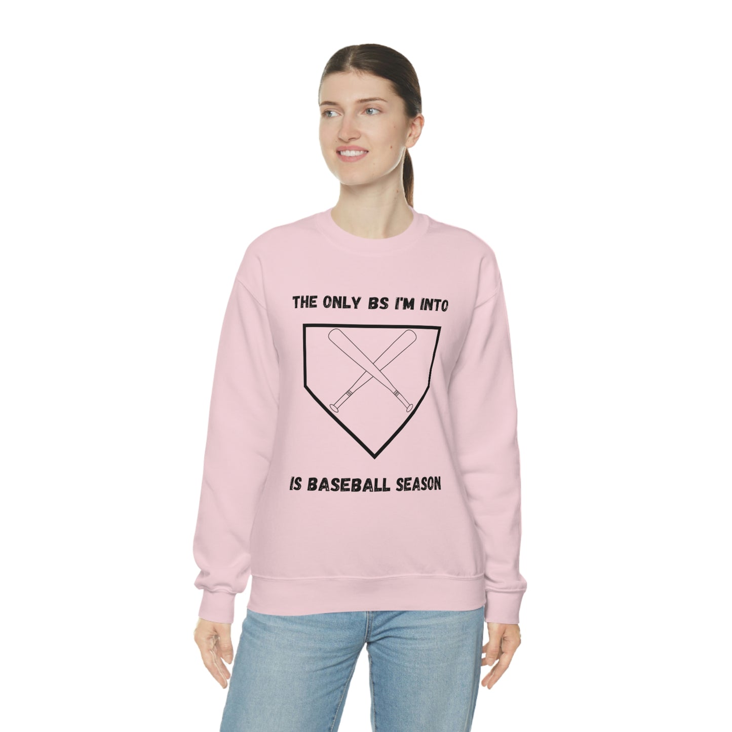 The on BS I'm into is baseball season sweatshirt
