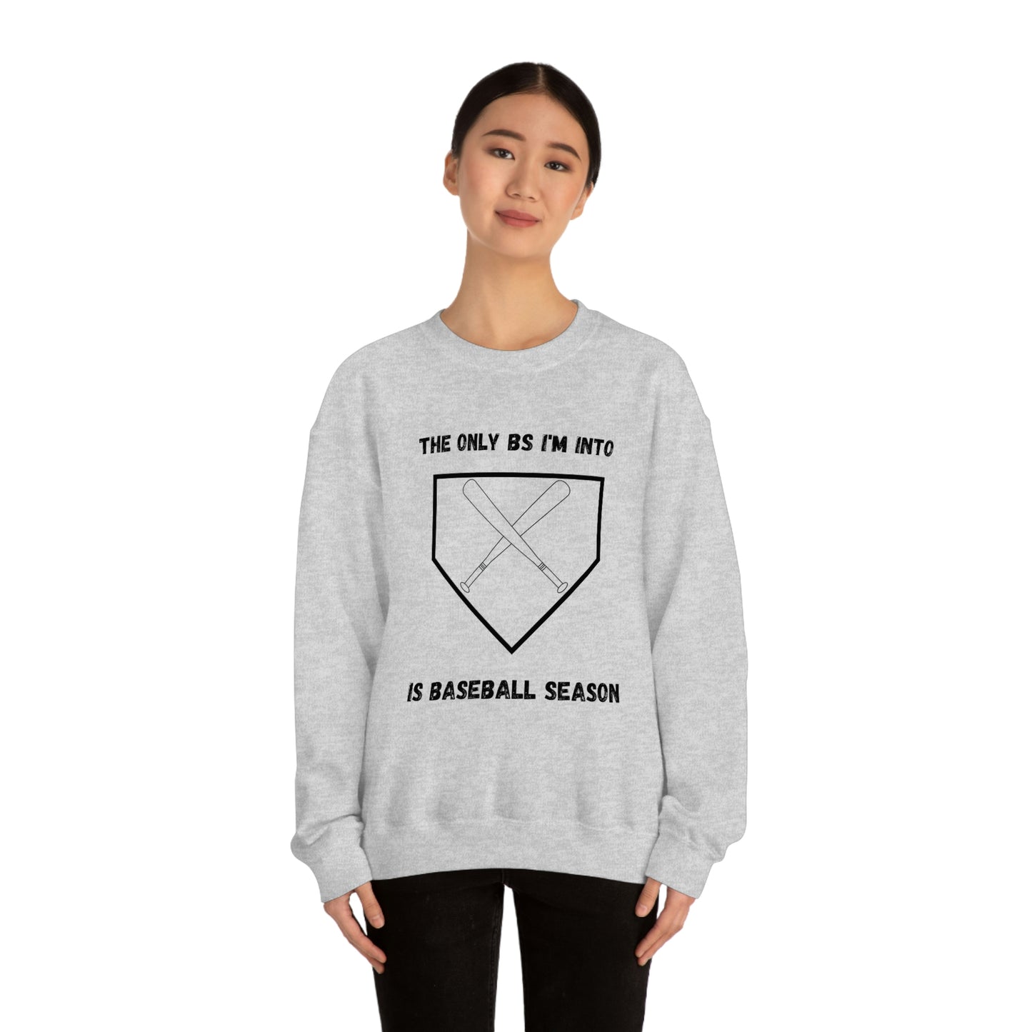 The on BS I'm into is baseball season sweatshirt
