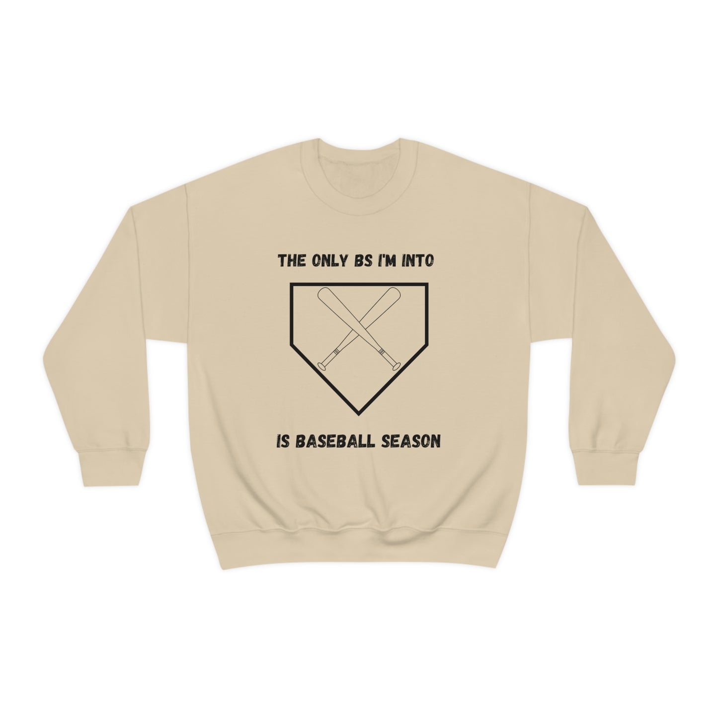 The on BS I'm into is baseball season sweatshirt