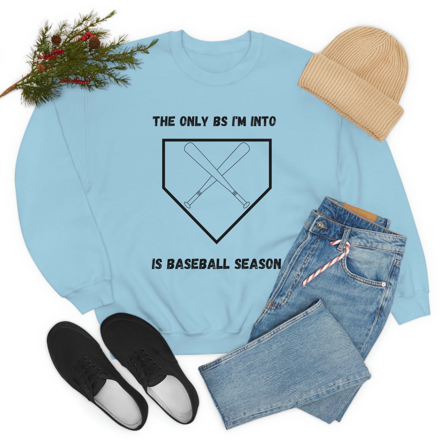 The on BS I'm into is baseball season sweatshirt