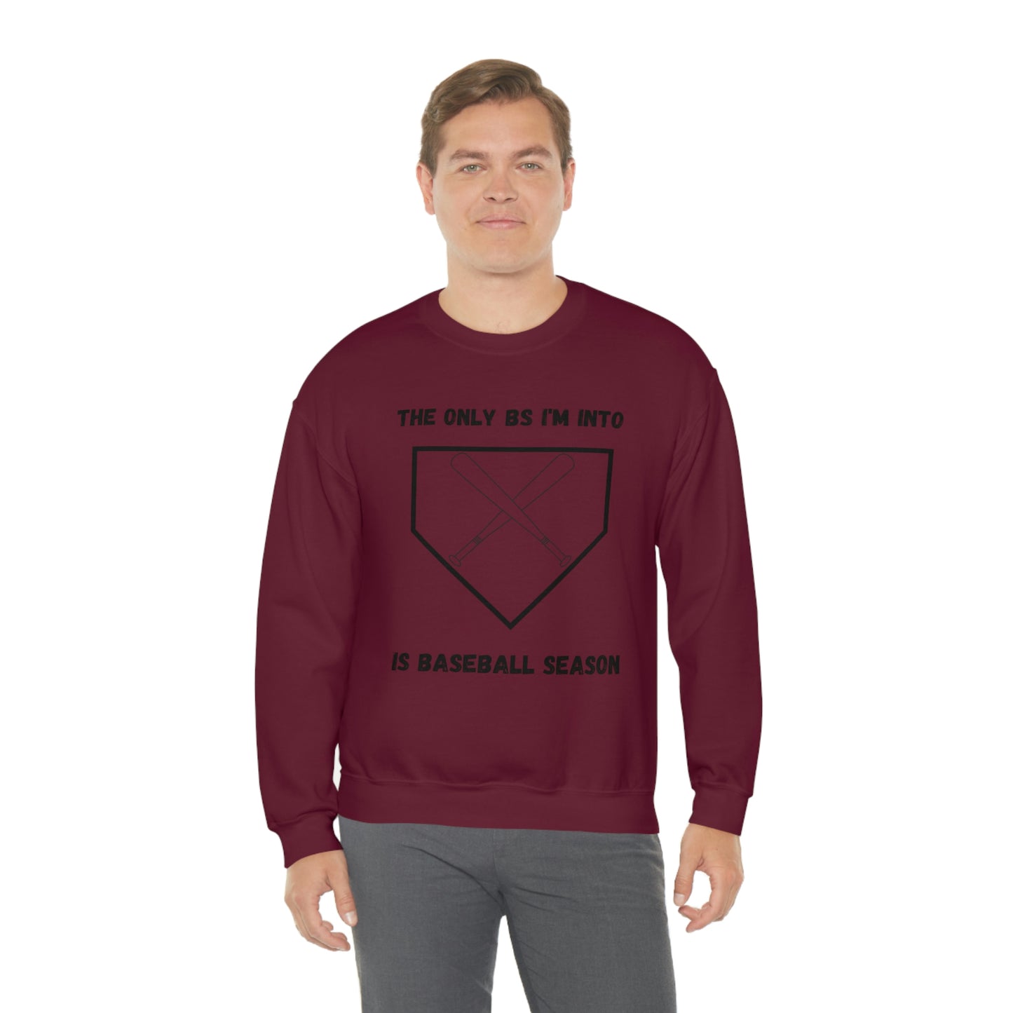 The on BS I'm into is baseball season sweatshirt