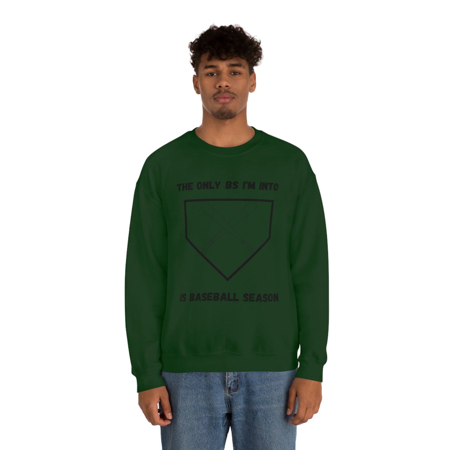 The on BS I'm into is baseball season sweatshirt