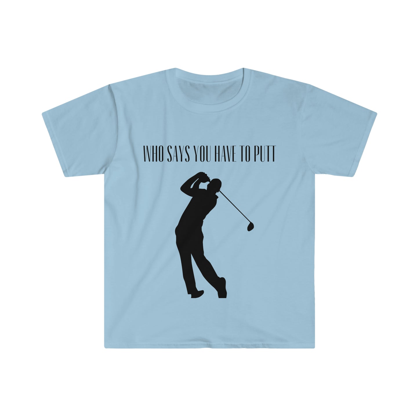 Who says you have to putt