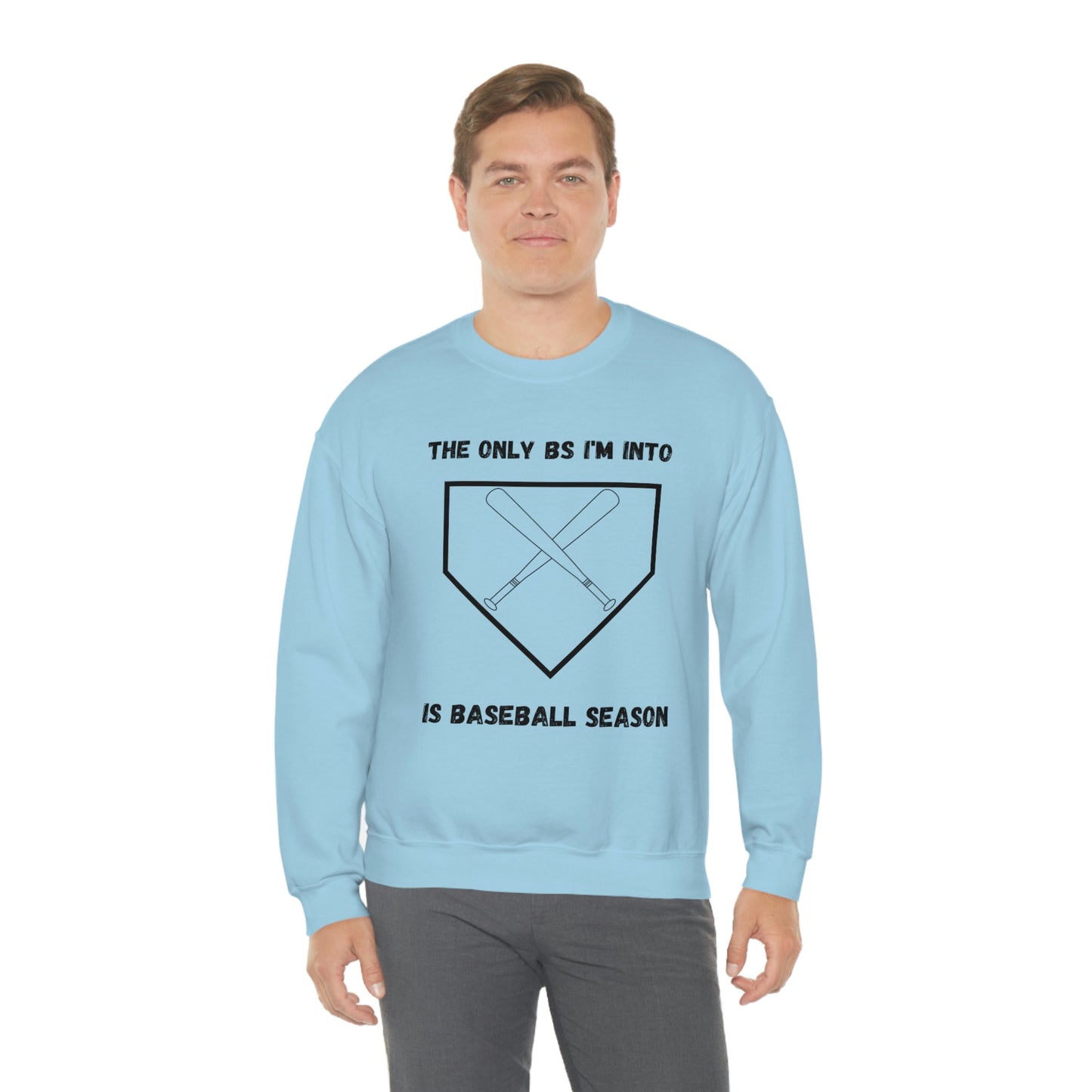 The on BS I'm into is baseball season sweatshirt