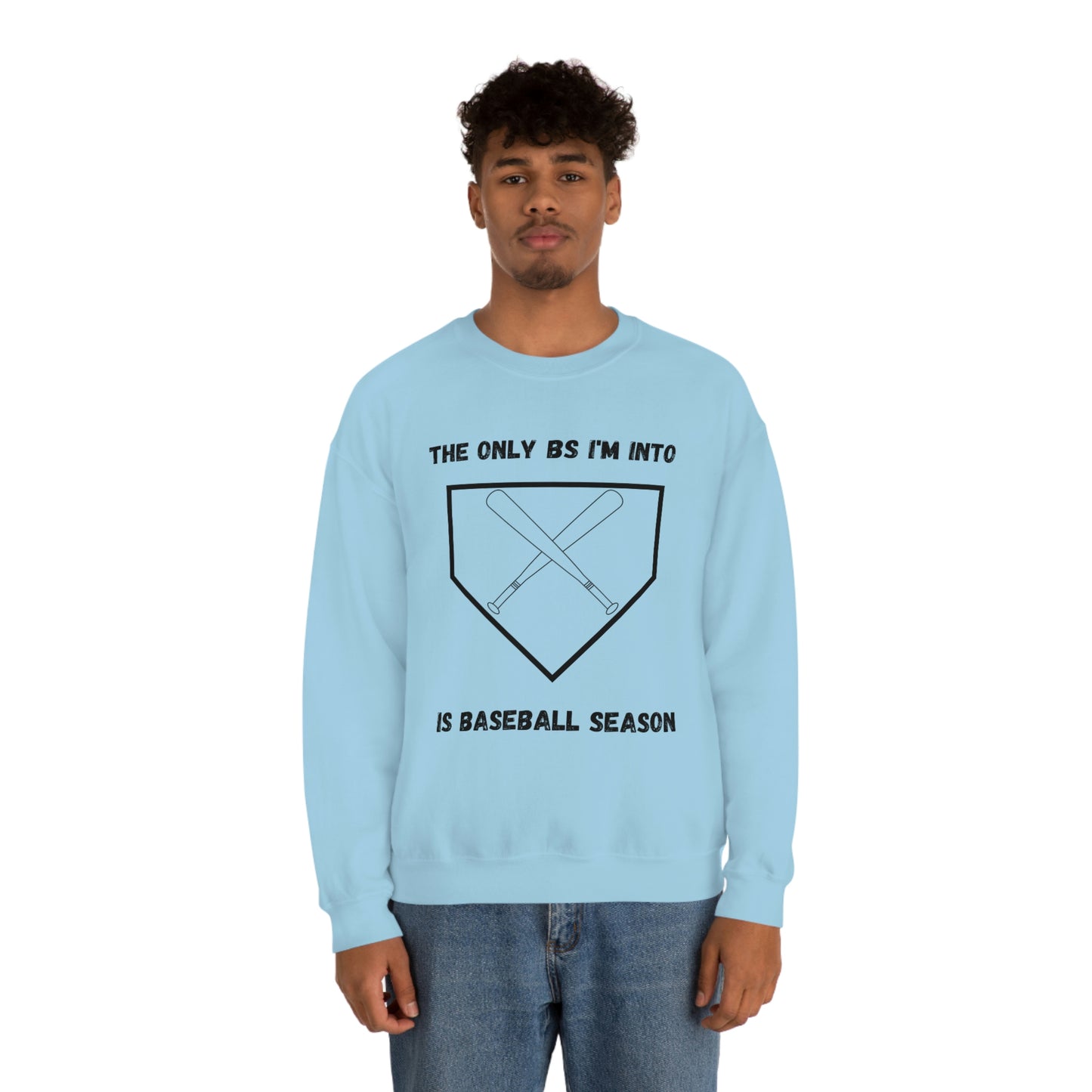 The on BS I'm into is baseball season sweatshirt