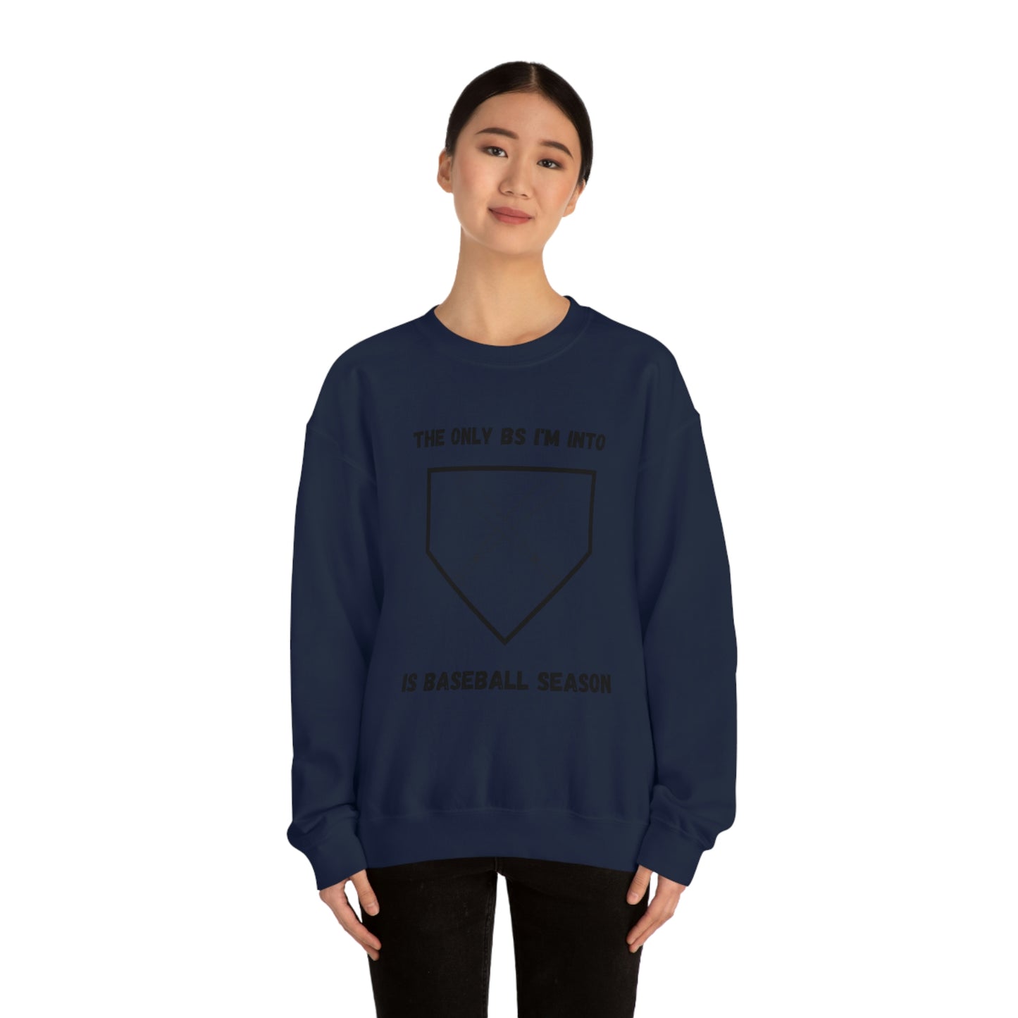 The on BS I'm into is baseball season sweatshirt