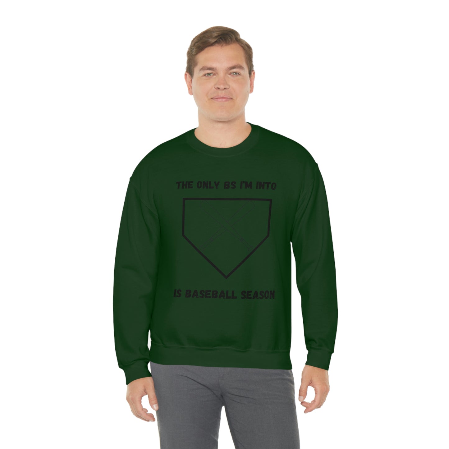 The on BS I'm into is baseball season sweatshirt