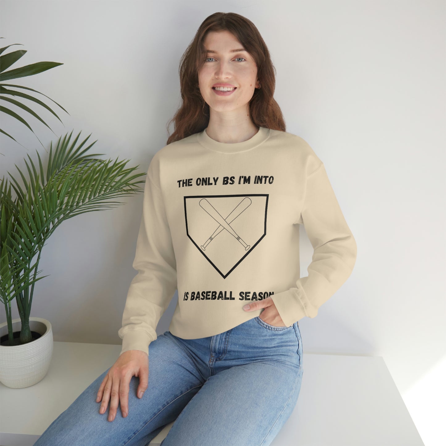 The on BS I'm into is baseball season sweatshirt