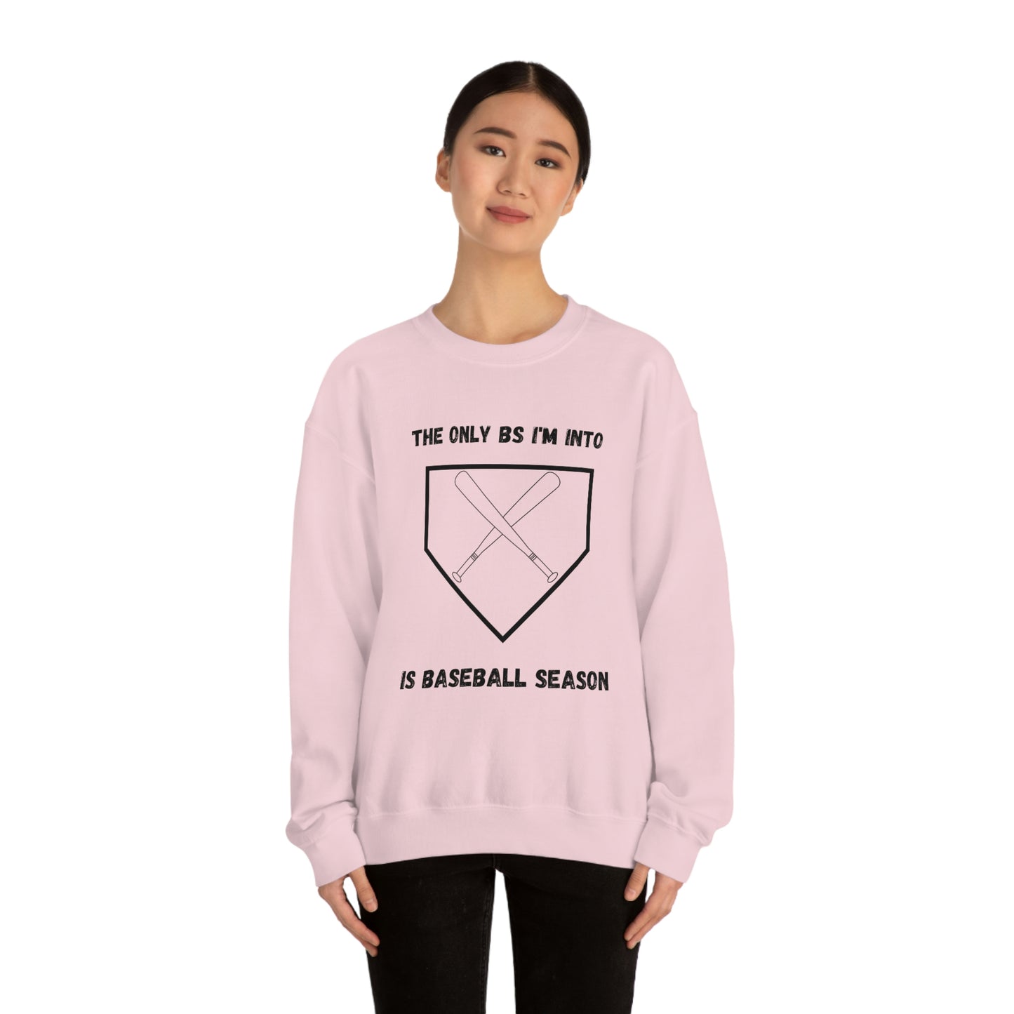 The on BS I'm into is baseball season sweatshirt