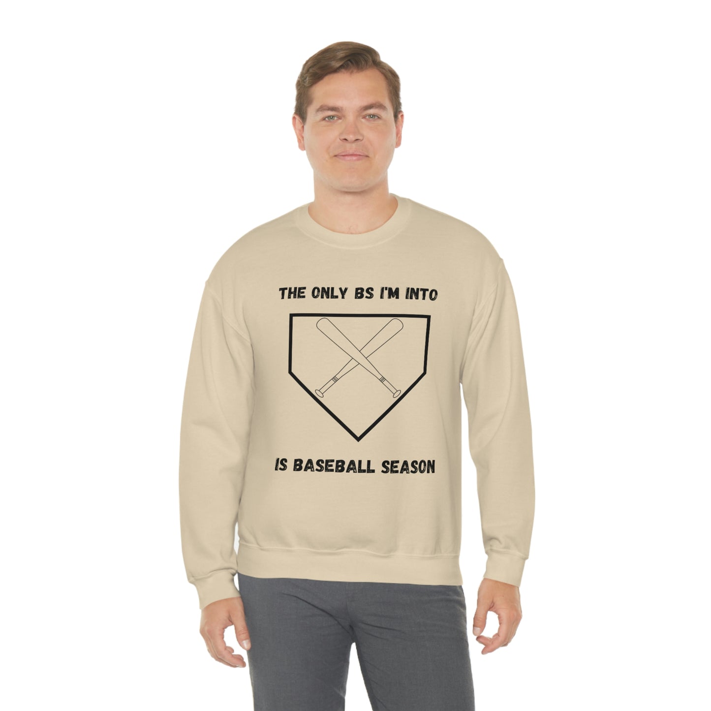 The on BS I'm into is baseball season sweatshirt